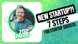 How to get started with your new startup by Justin Young with 702 Pros, Las Vegas Digital Marketing Agency - Featured Image