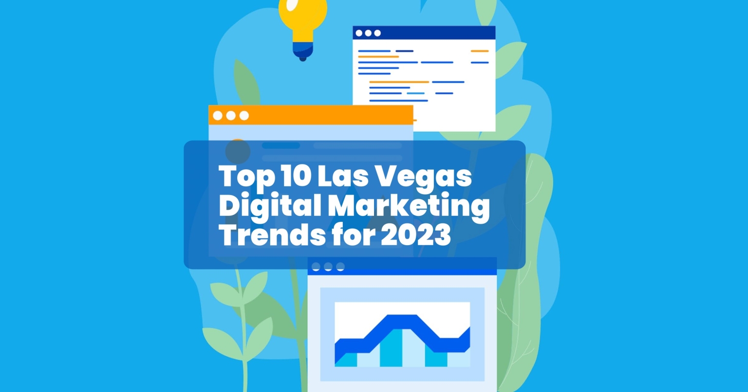 Top 10 Las Vegas Digital Marketing Trends for 2023 702 Pros