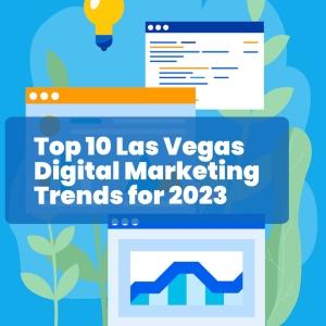 Top 10 Las Vegas Digital Marketing Trends for 2023