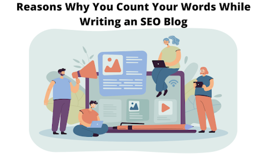 Reasons Why You Count Your Words While Writing an SEO Blog